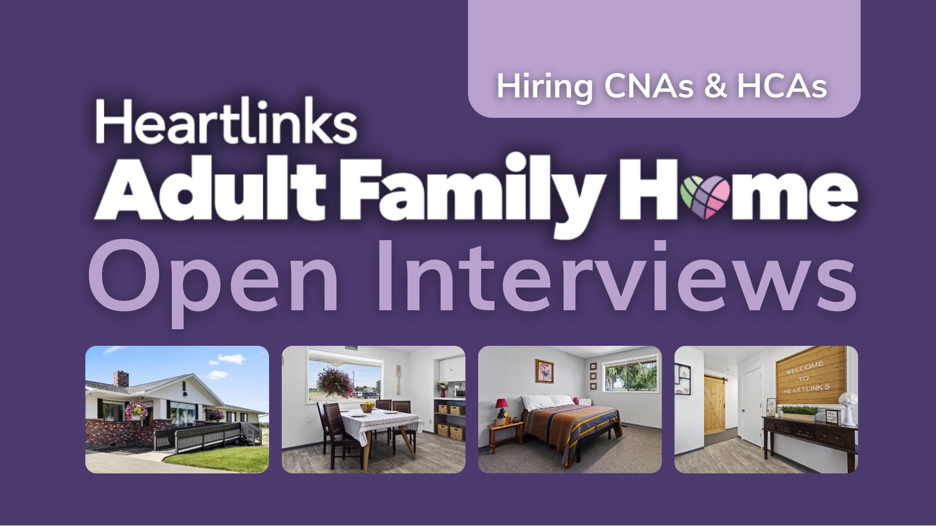 Purple background with four images of rooms inside the adult family home. Text says, "Heartlinks Adult Family Home Open Interviews Hiring CNAs and HCAs"